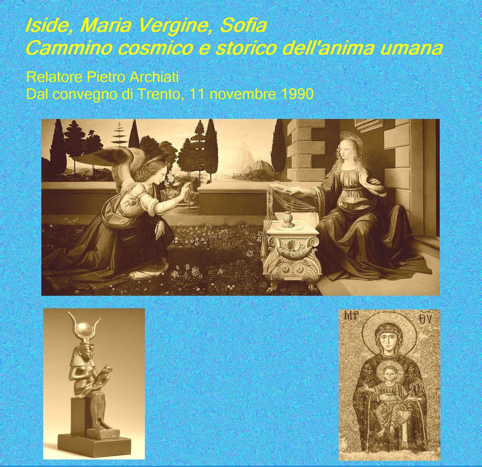 Iside, Maria Vergine, Sofia cammino cosmico e storico della anima umana - Pietro Archiati (Trento, 9 novembre 1990)