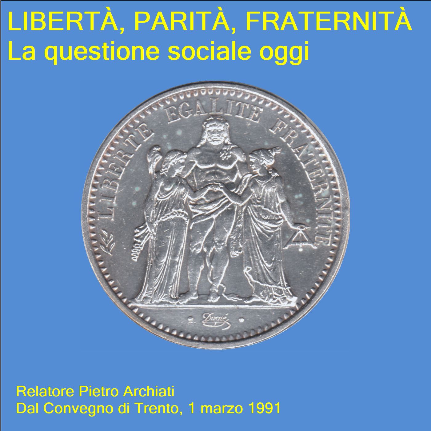 Libertą, paritą, fraternitą, la questione sociale oggi - Pietro Archiati (Trento, 1 marzo 1991)