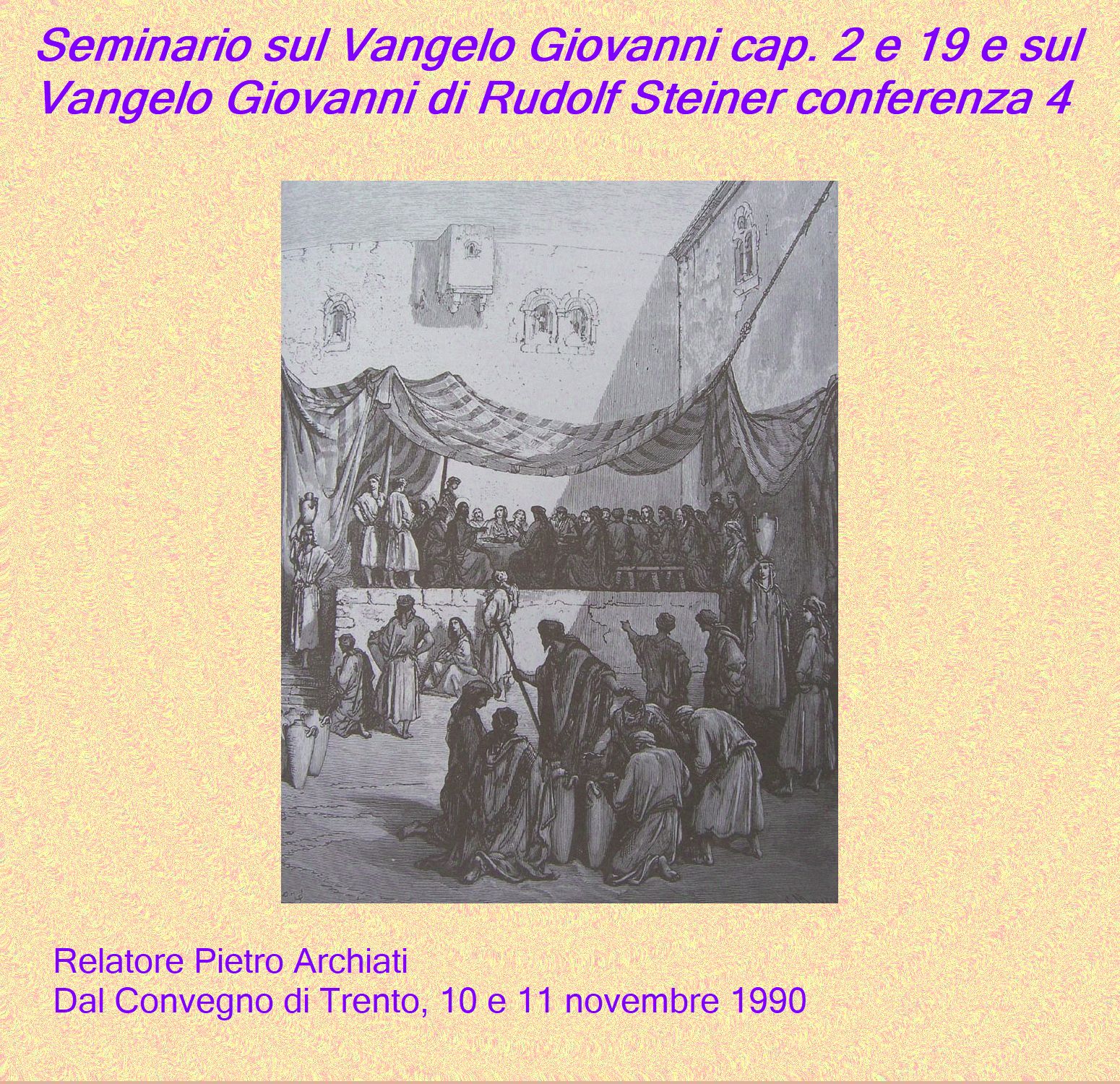 Seminario sul Vangelo di Giovanni cap.2 e 19 e conferenza 4 di Rudolf Steiner - Pietro Archiati (Trento, 10 e 11 novembre 1990)