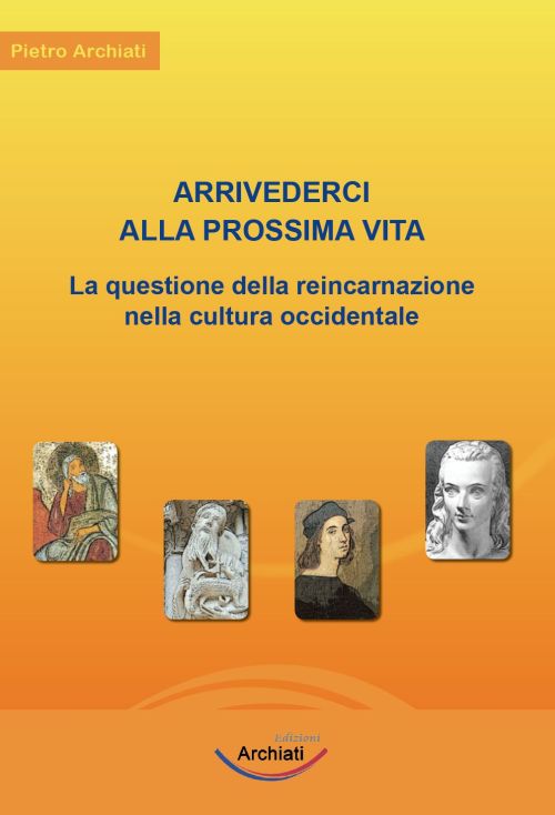 Arrivederci alla prossima vita - Pietro Archiati - copertina